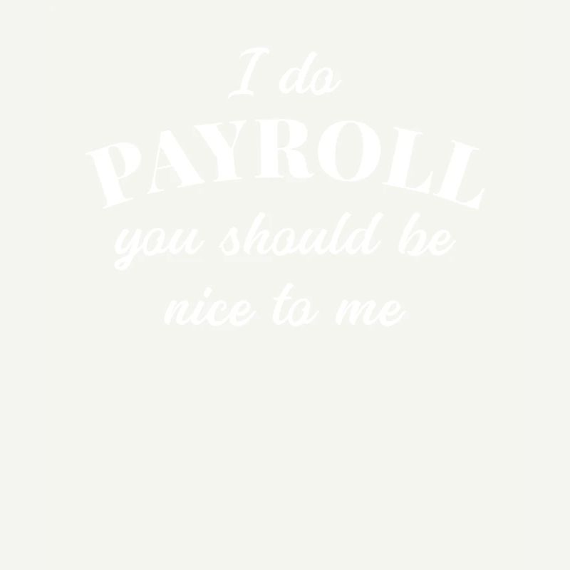 Human Resources Funny Quote Payroll Be Nice