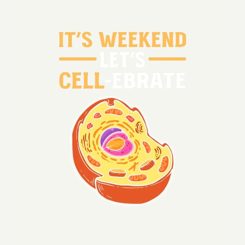 It's Weekend. Let's Cell-Lebrate Biology Science