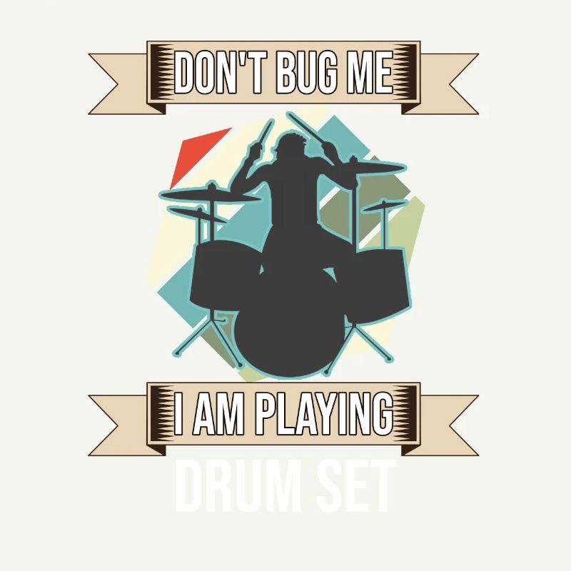 Don't Bug Me I Am Playing Drum Set Drummer