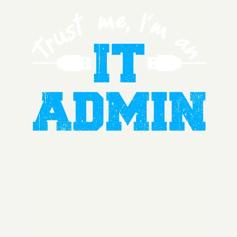 Trust Me I'm An IT Admin
