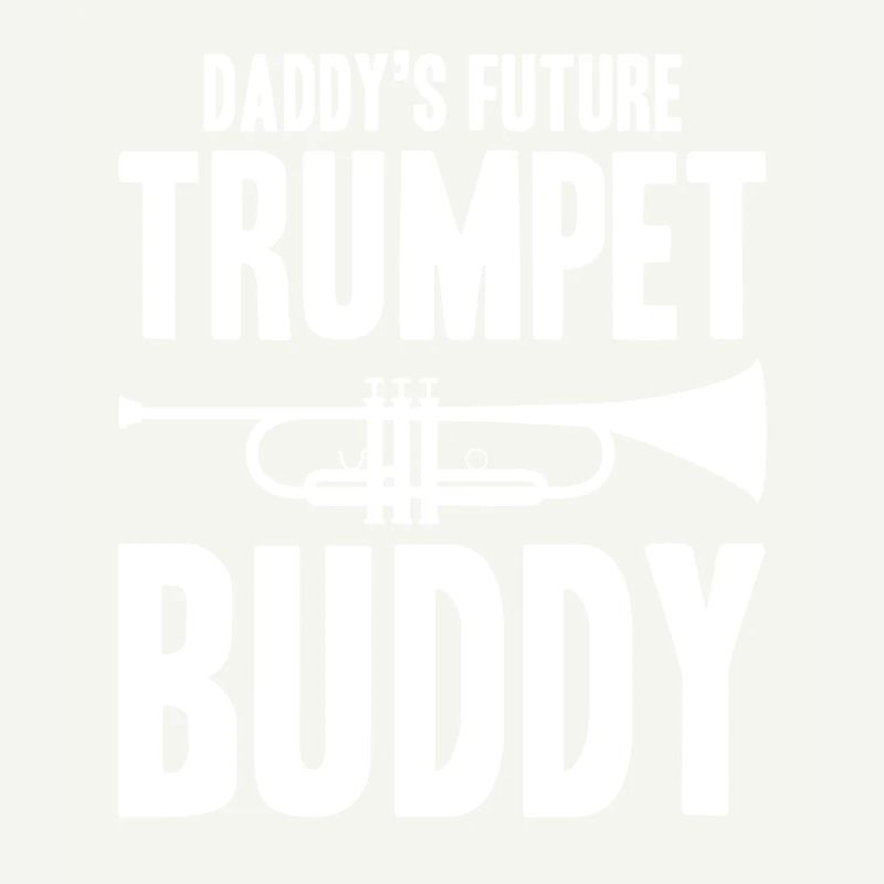 Daddy's Future Trumpet Buddy