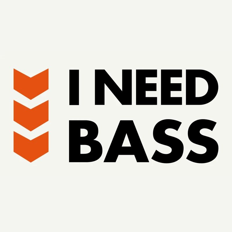 I NEED BASS