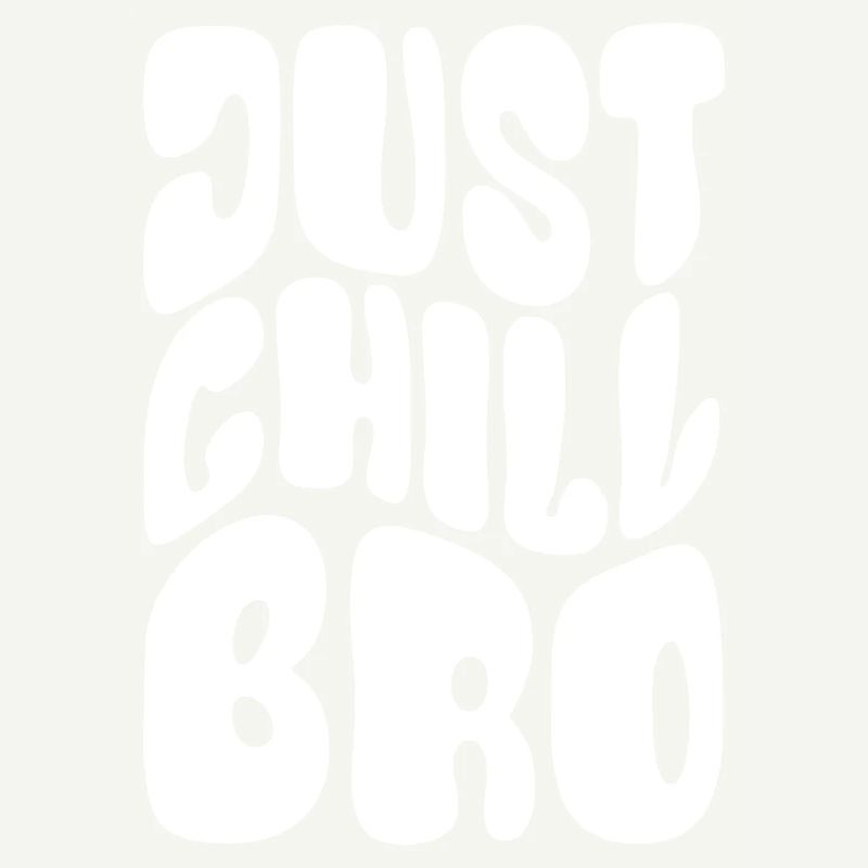 Just Chill Bro - Cool bleiben - Spruch