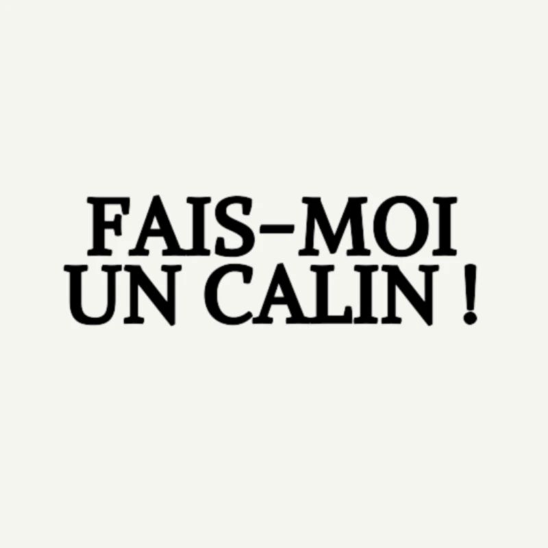 FAIS-MOI UN CALIN !