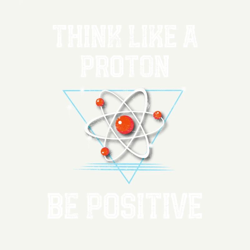 Funny Science Physics Think Like A Proton Be