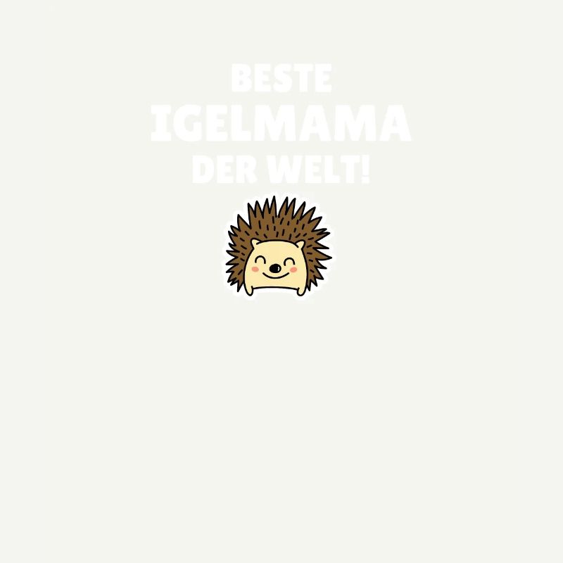 Beste Igelmama der Welt!