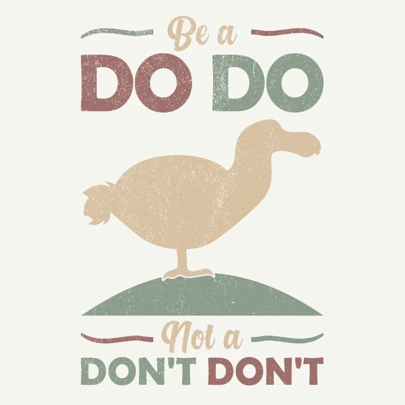 Dodo Joke Saying "Be a Dodo, not a Don't Don't"