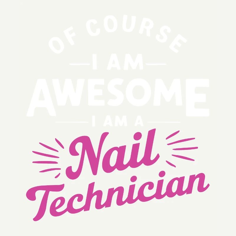 Natürlich bin ich großartig, ich bin Nageltechniker