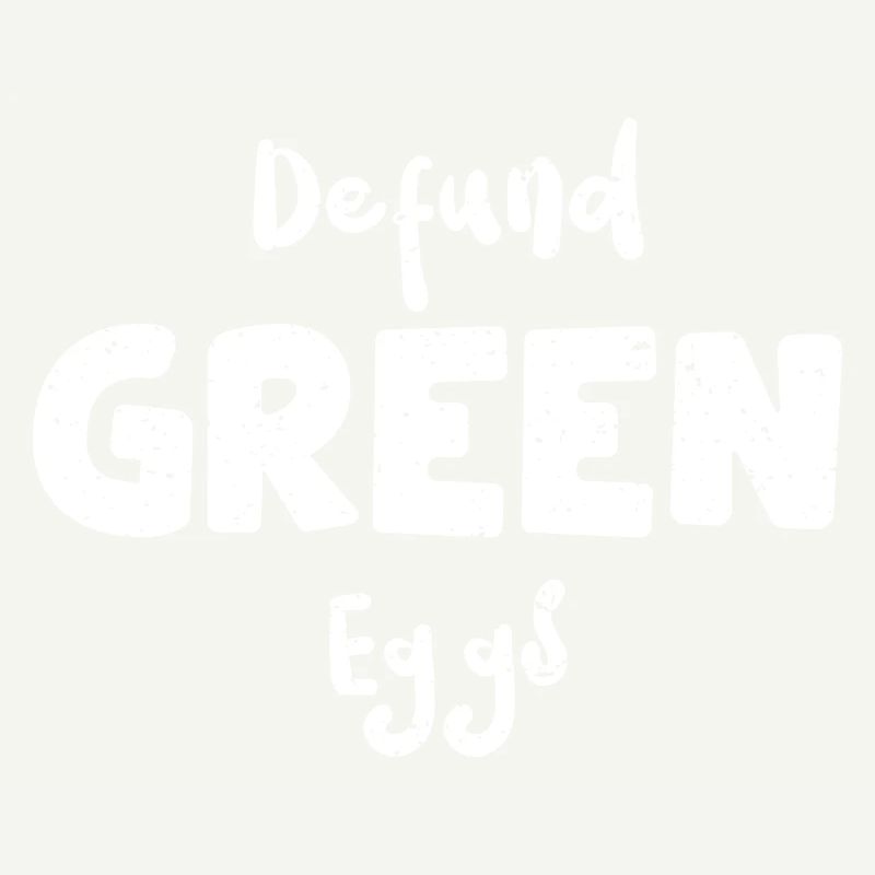 Defund Green Eggs - Eggs