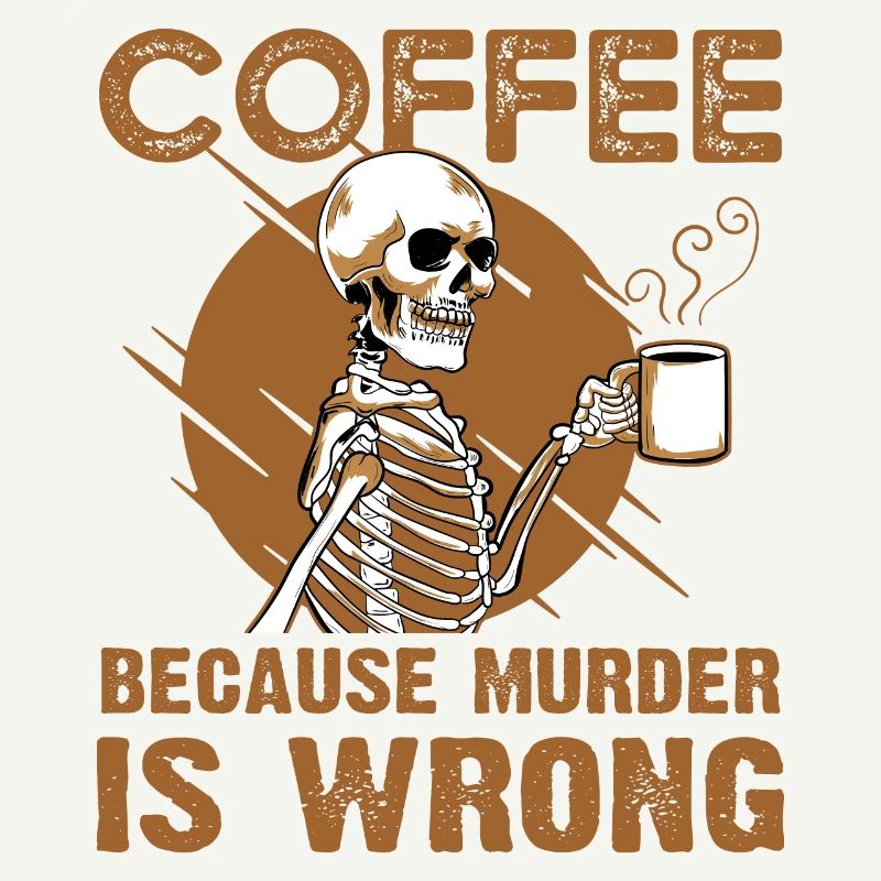 Coffee Because Murder Is Wrong