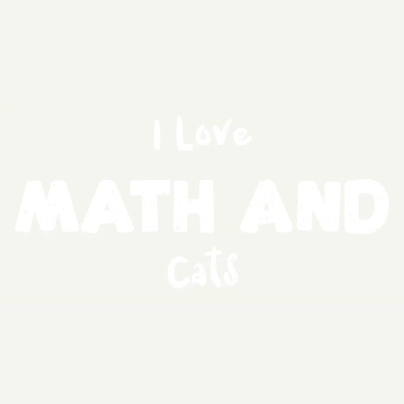 I Love Math And Cats - Math