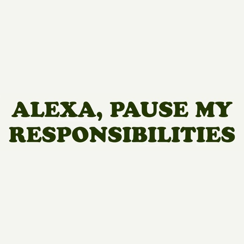 Alexa, Pause My Responsibilities