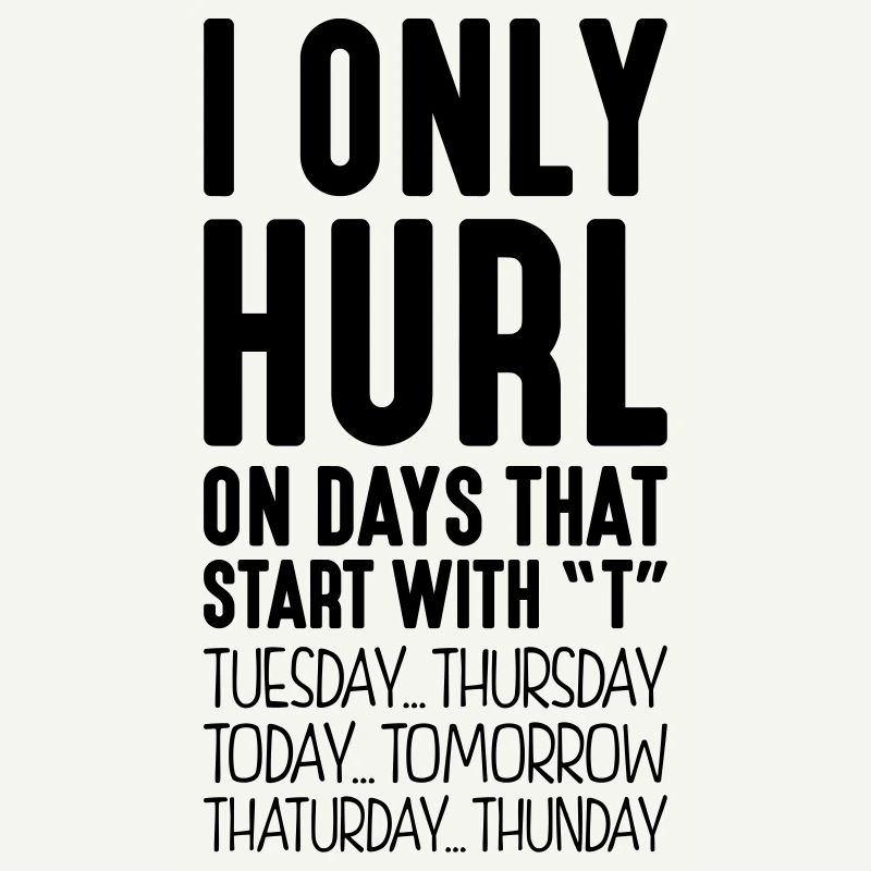 i only hurl on days that end in t