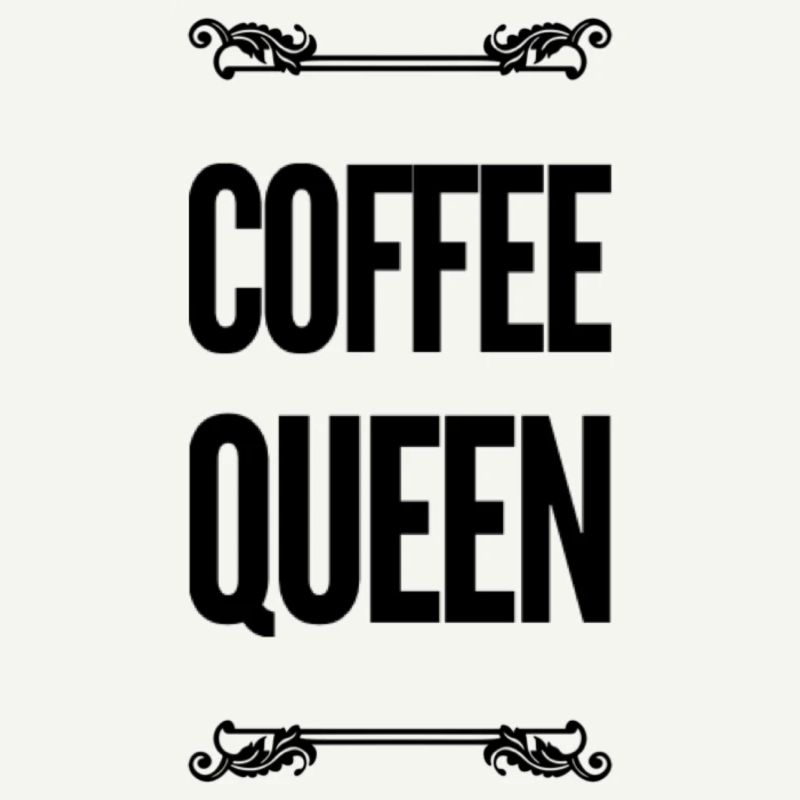 Coffee Queen Sprüche