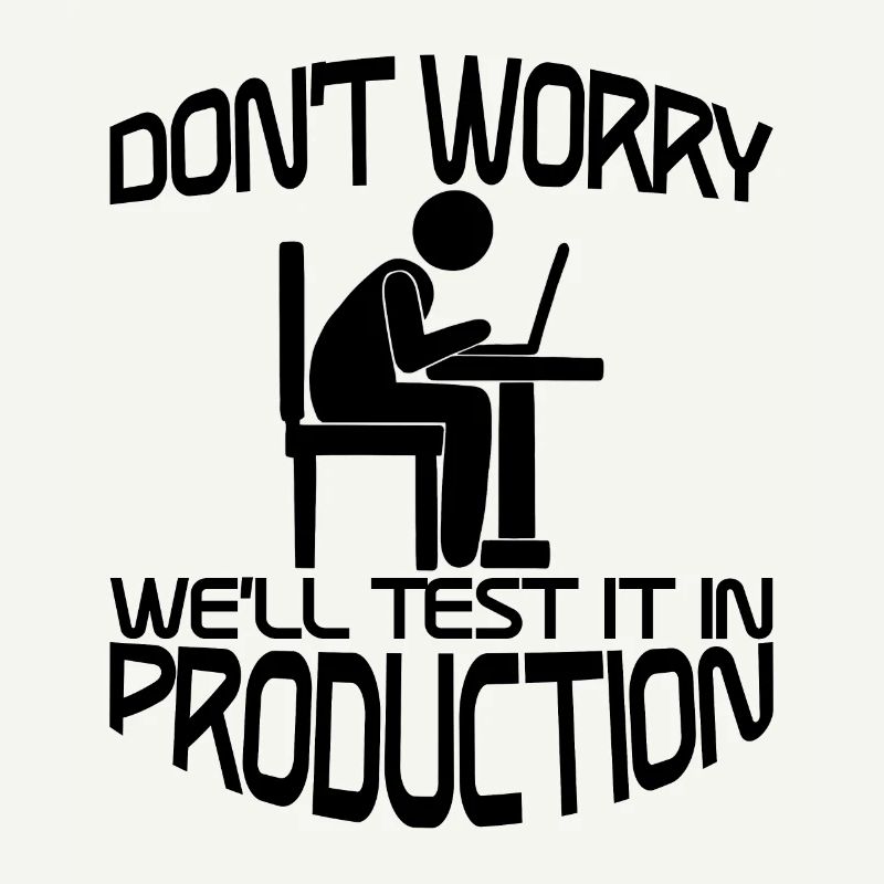 Don't Worry, We'll Test It In Production 2