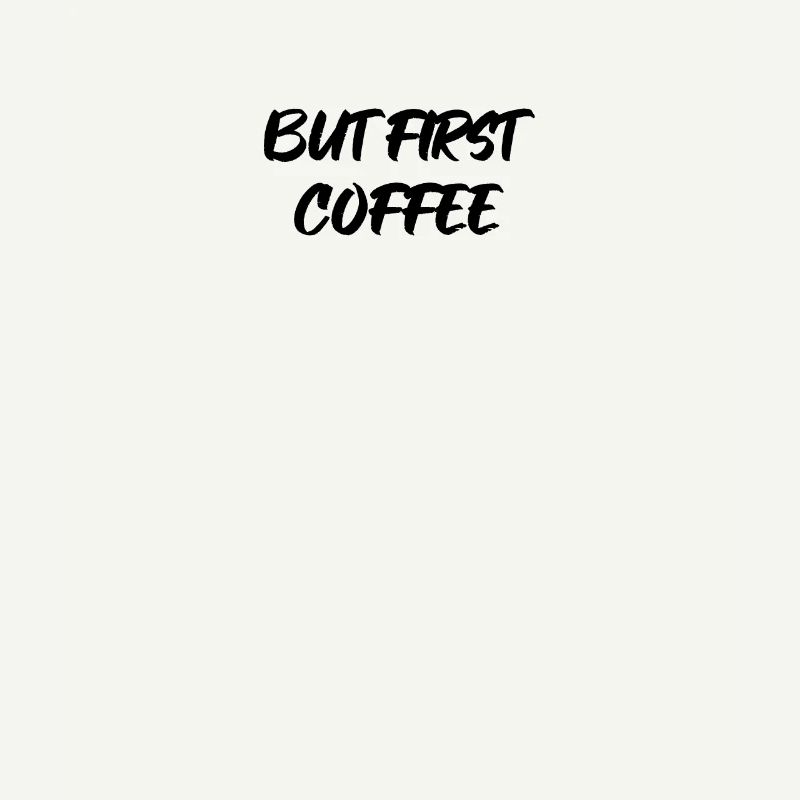 But First Coffee