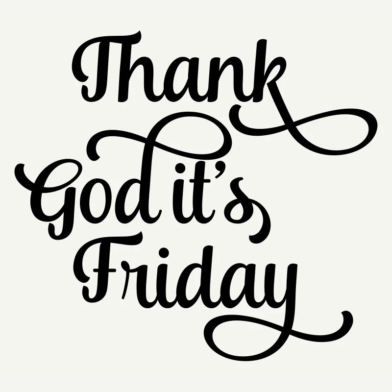 thank god it's friday