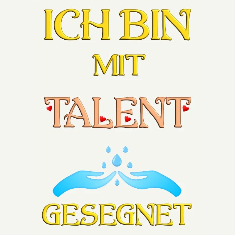 Ich bin mit Talent gesegnet
