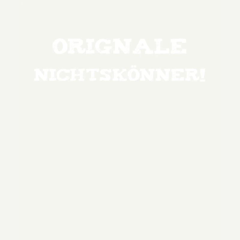 Orginale Nichtskönner!