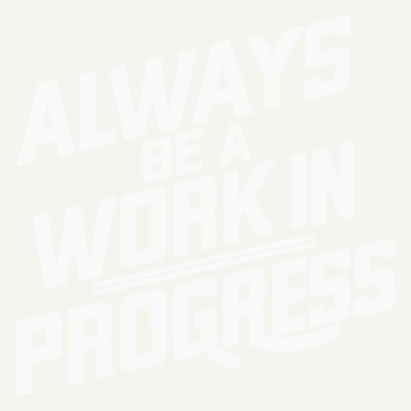 Work in Progress