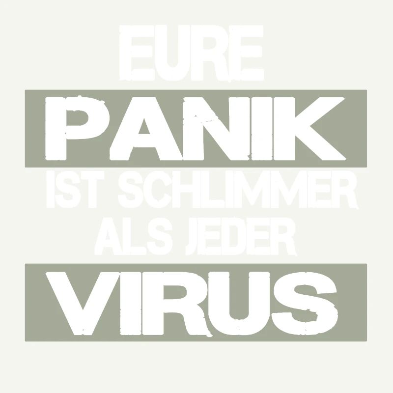EURE PANIK IST SCHLIMMER ALS JEDER VIRUS
