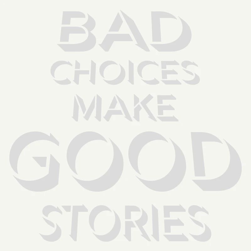 bad decisions great stories