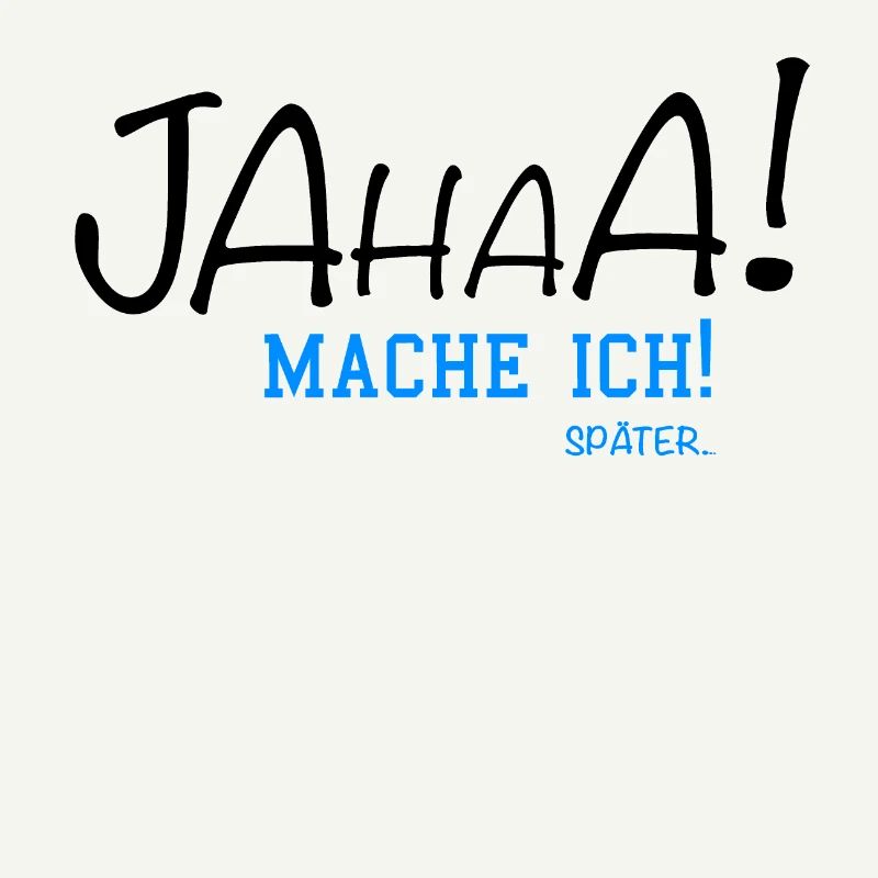 Jahaa Mache ich Später...