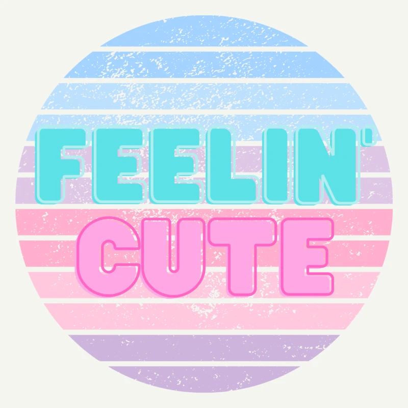 Feelin' Cute