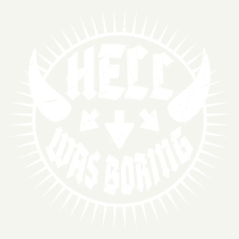 Hell was boring Hell was boring saying