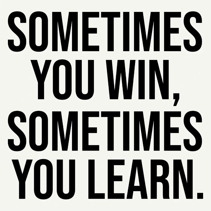 Somtimes you win learn apprendre Gagner Sort