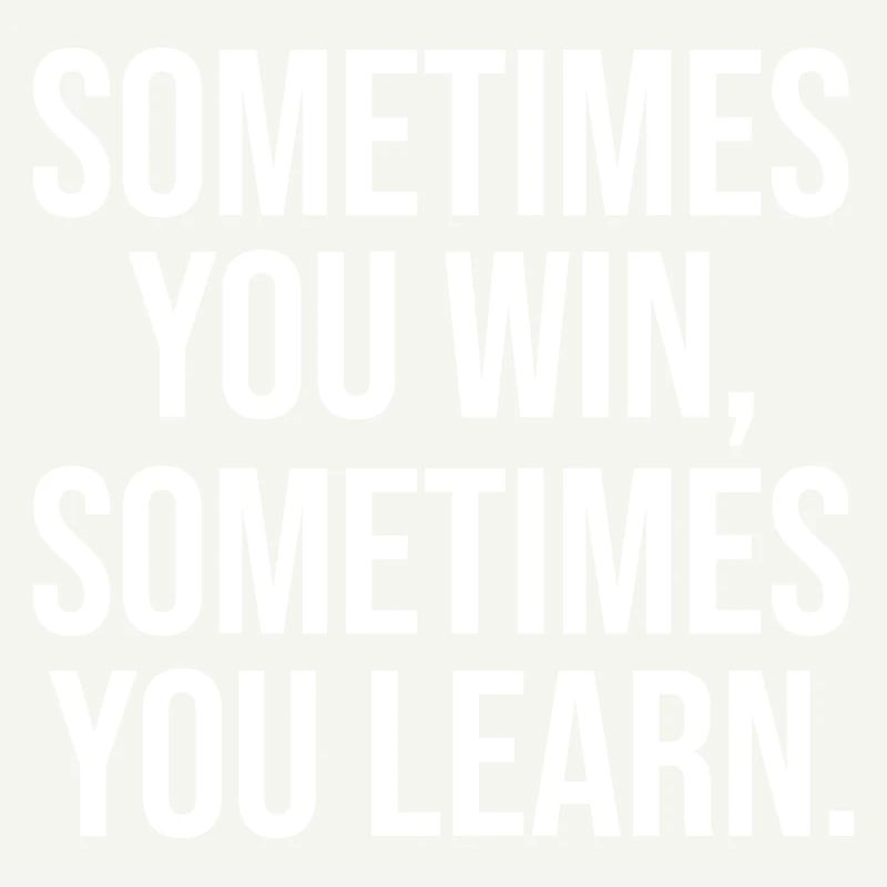 Somtimes you win learn apprendre Gagner Sort