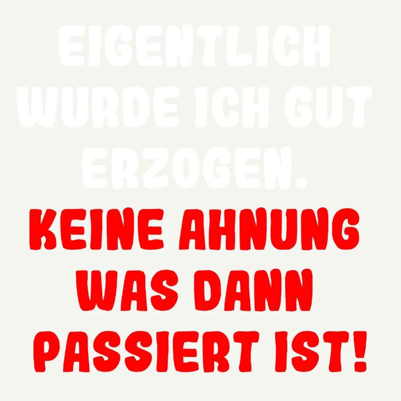Eigentlich wurde ich gut erzogen