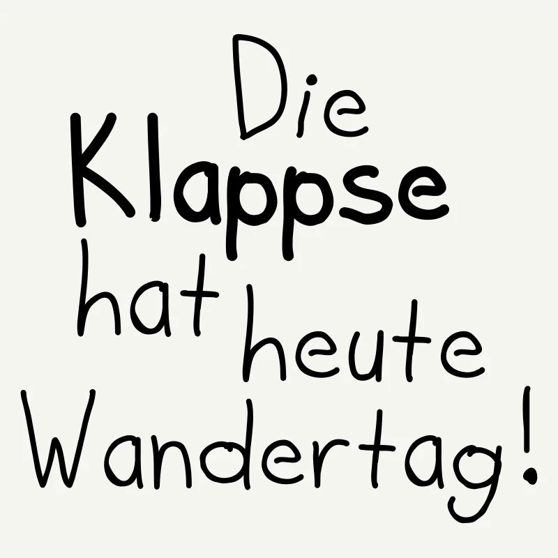 die klappse hat heute wandertag
