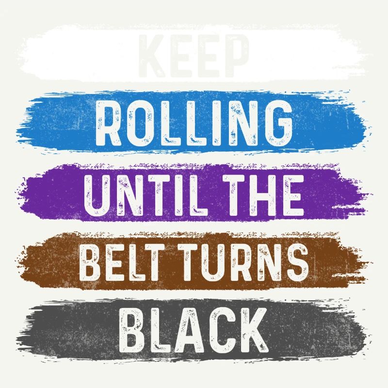 Continuez à rouler jusqu’à ce que la ceinture devienne noire Jiu Jitsu