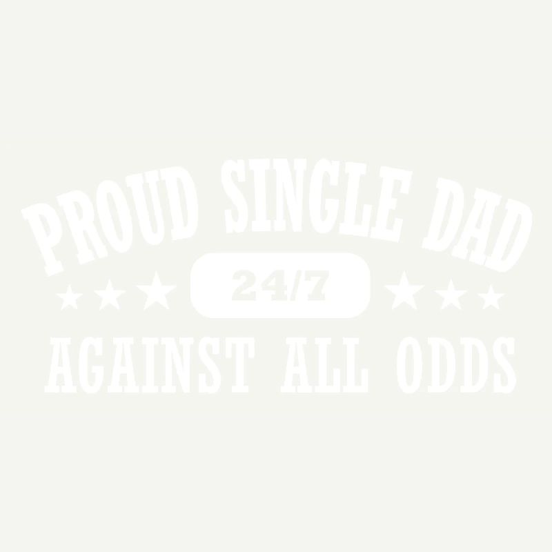 Proud Single Dad Full Time Single Papa