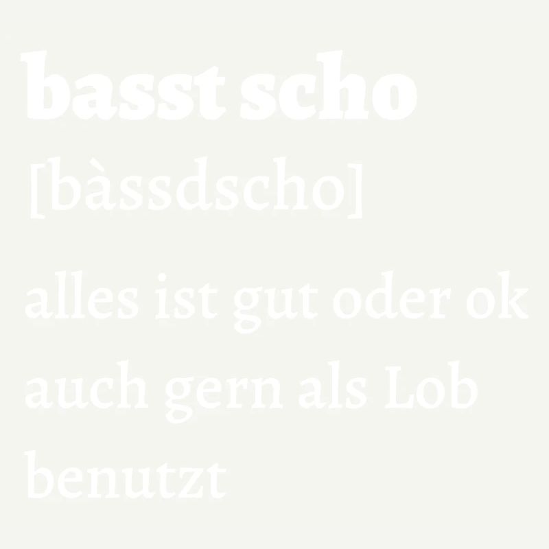 Basst scho - bayrischer Spruch