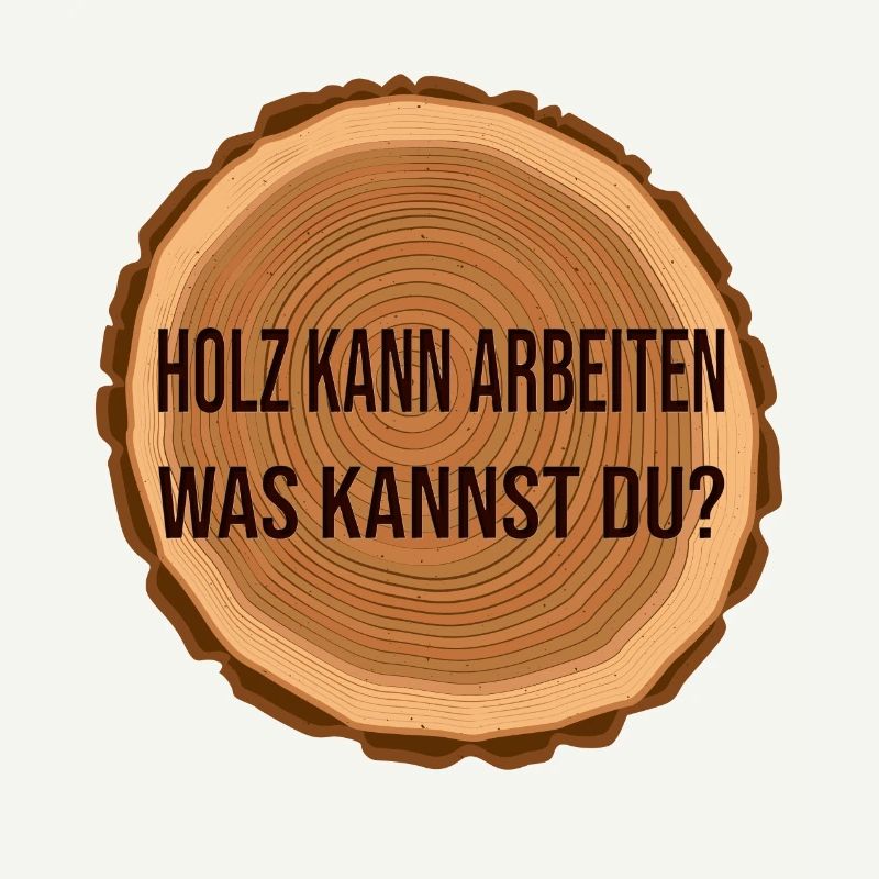 Holz arbeitet was kannst du?