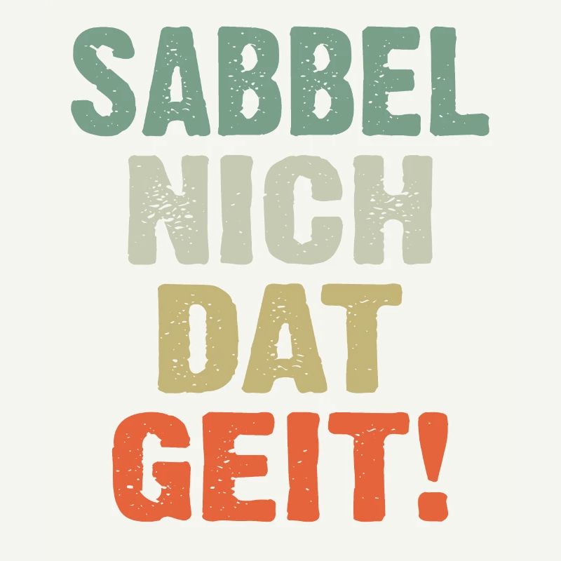 Sabbel Nich Dat Geit