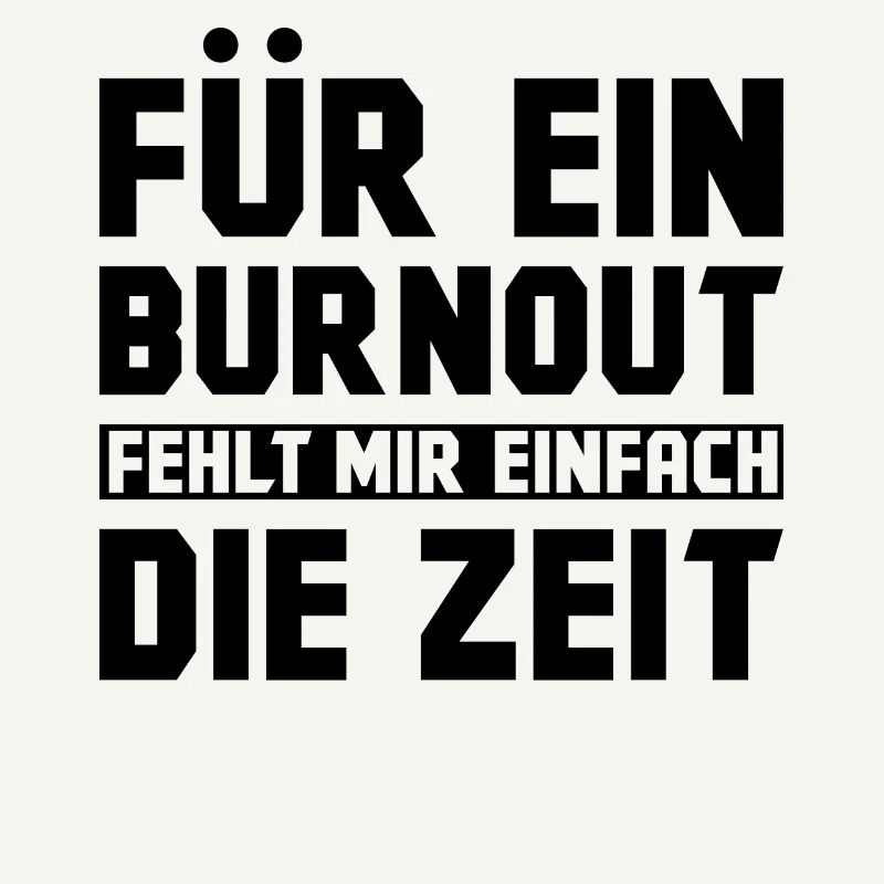 Für ein Burnout fehlt mir einfach die Zeit