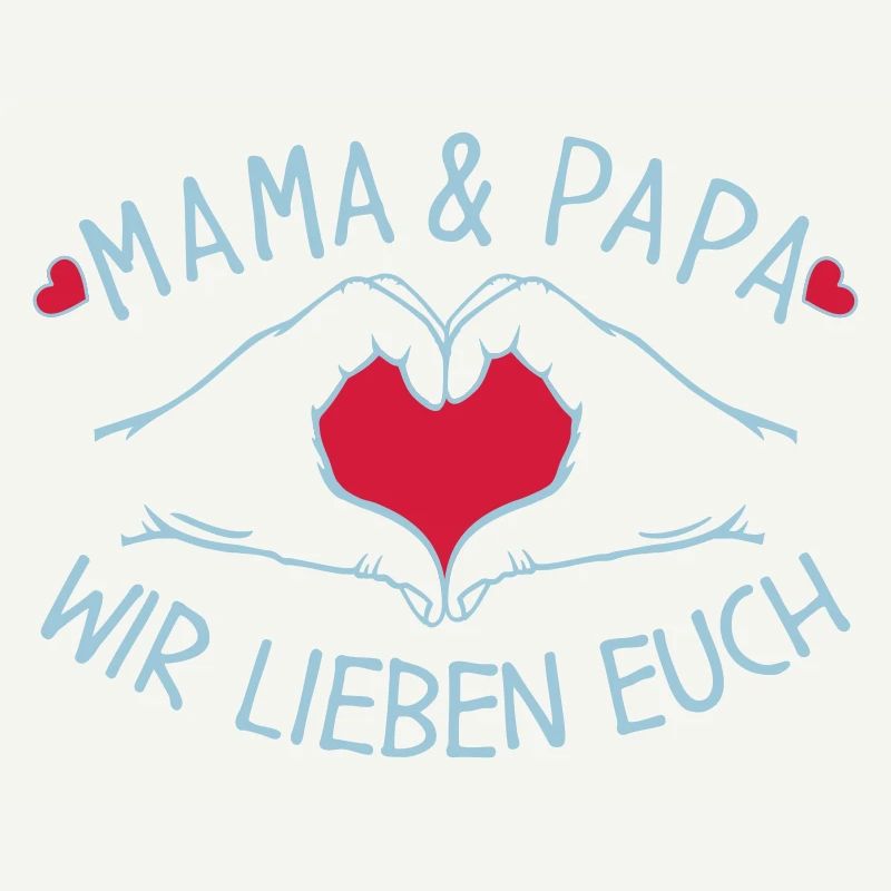 Mama und Papa wir lieben Dich