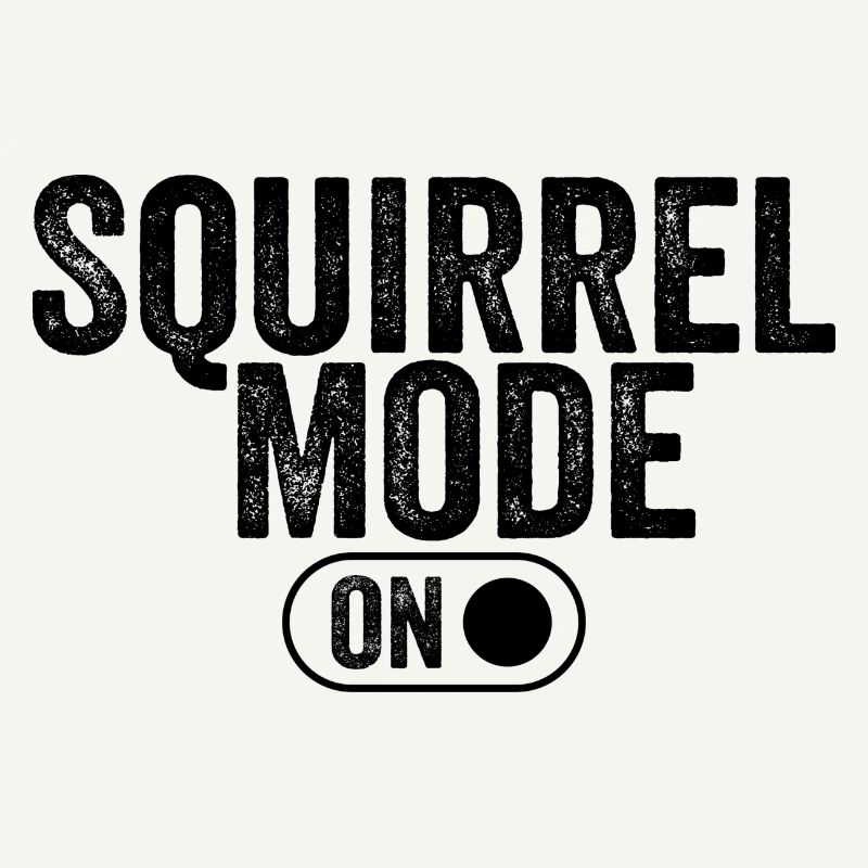 Squirrel mode on