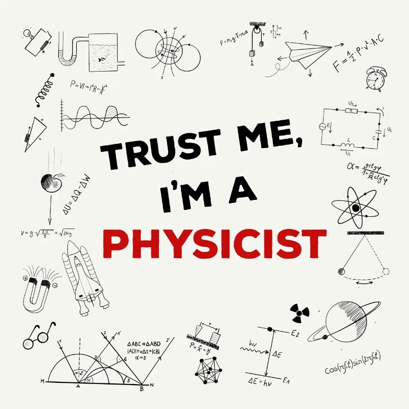 Physicist - Trust me
