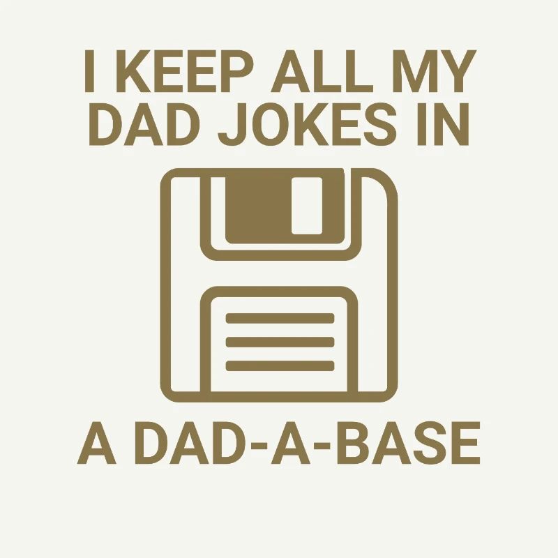 I keep all my dad jokes in a Dad-a-base