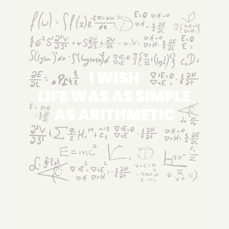 Wish Life Would Be As Simple as Arithmetic