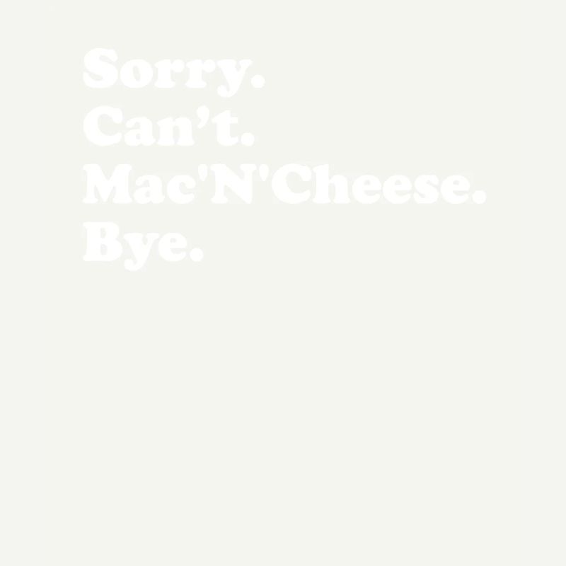 Sorry, Can't Bye - Mac'n'Cheese