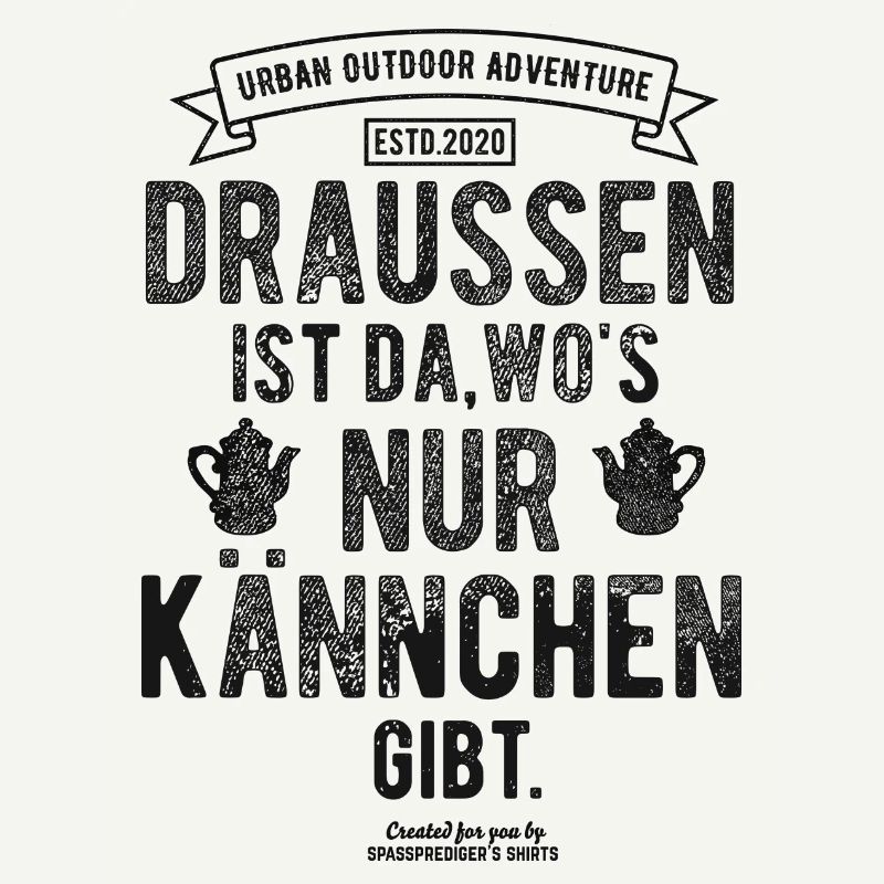 Sprüche-Design Draußen nur Kännchen