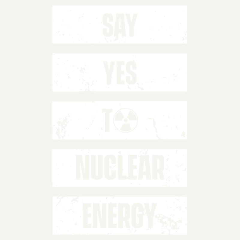 Sag ja zu Kernkraft Nuklear Atomkraft Atom