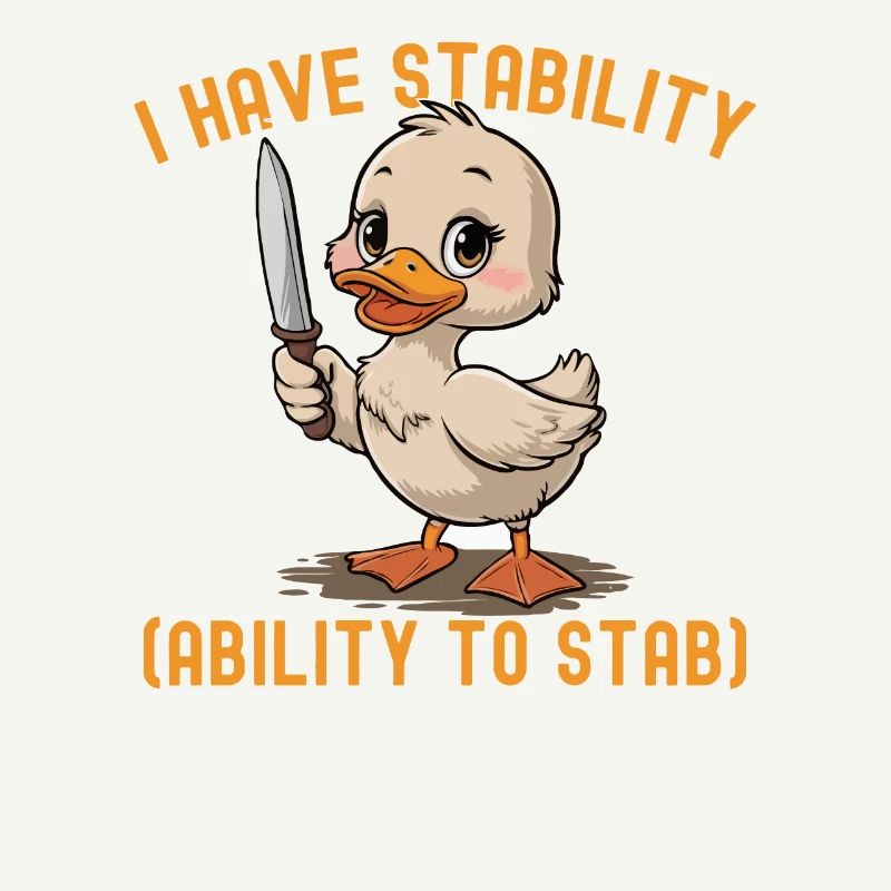 Funny I Have Stability Ability To Stab Cute Duck