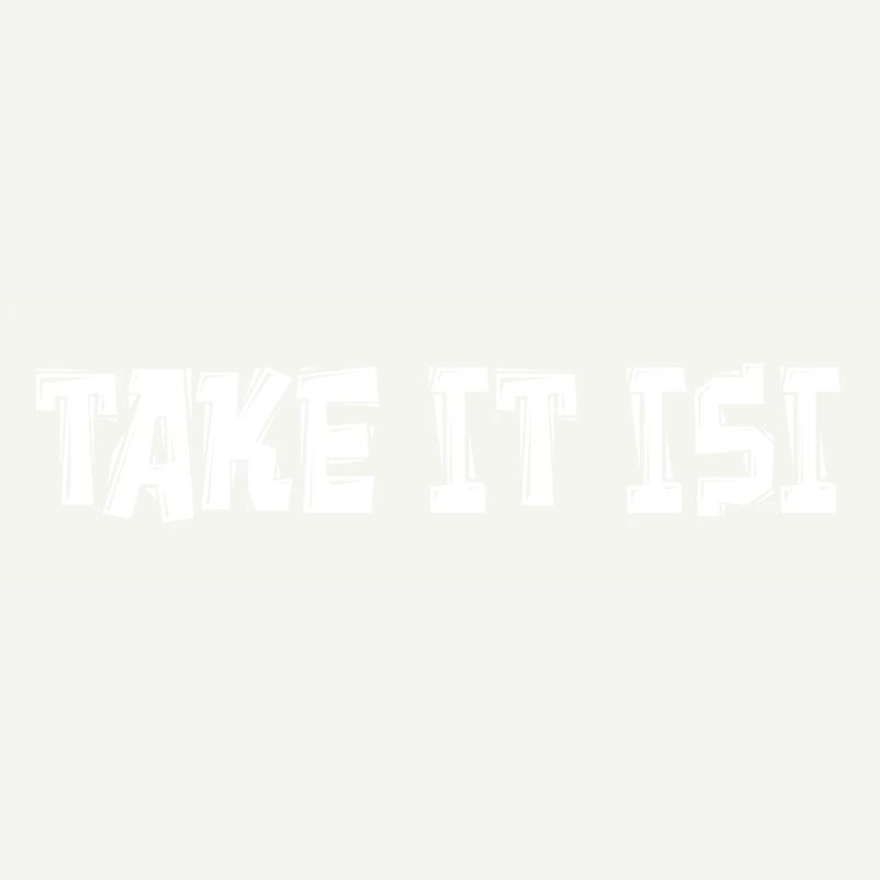TAKE IT ISI
