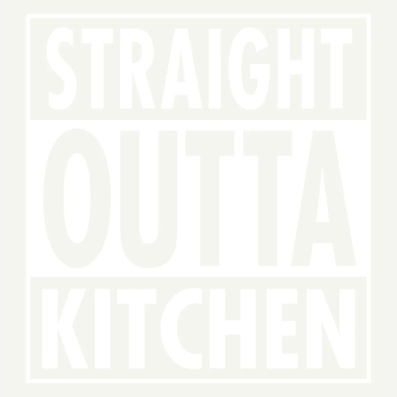 Straight Outta Kitchen
